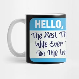 I'm The Best Thing My Wife Ever Found On The Internet Mug